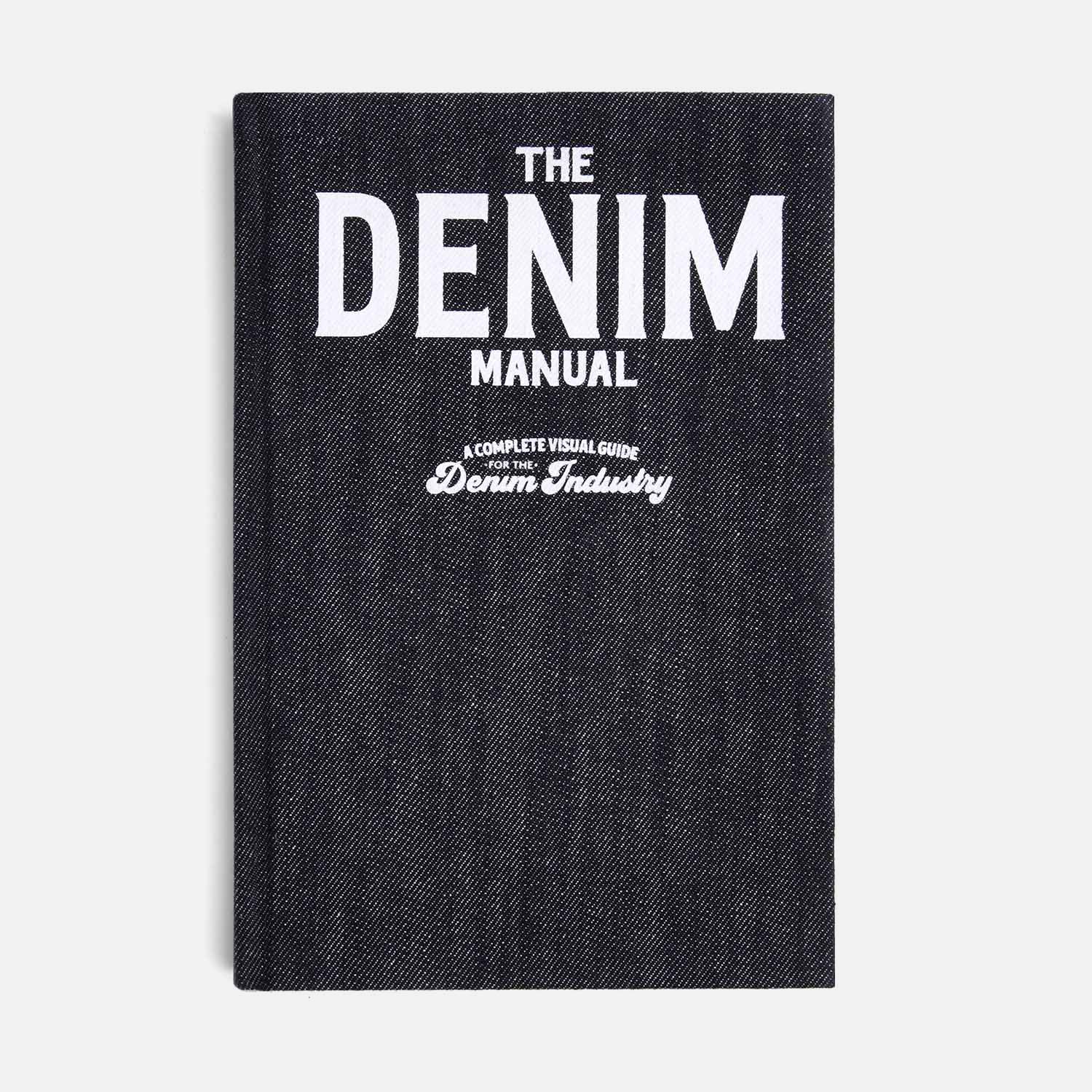 The Denim Manual: A Complete Visual Guide for the Denim Industry - Secret Location